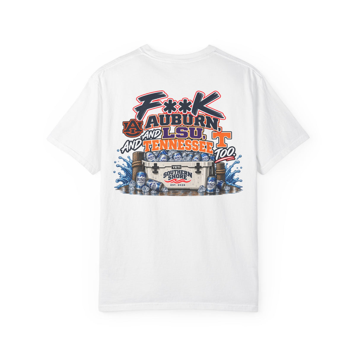 Graphic T‑Shirt — 'F**K Auburn, LSU, and Tennessee Too' Coastal Southern Shore Tee