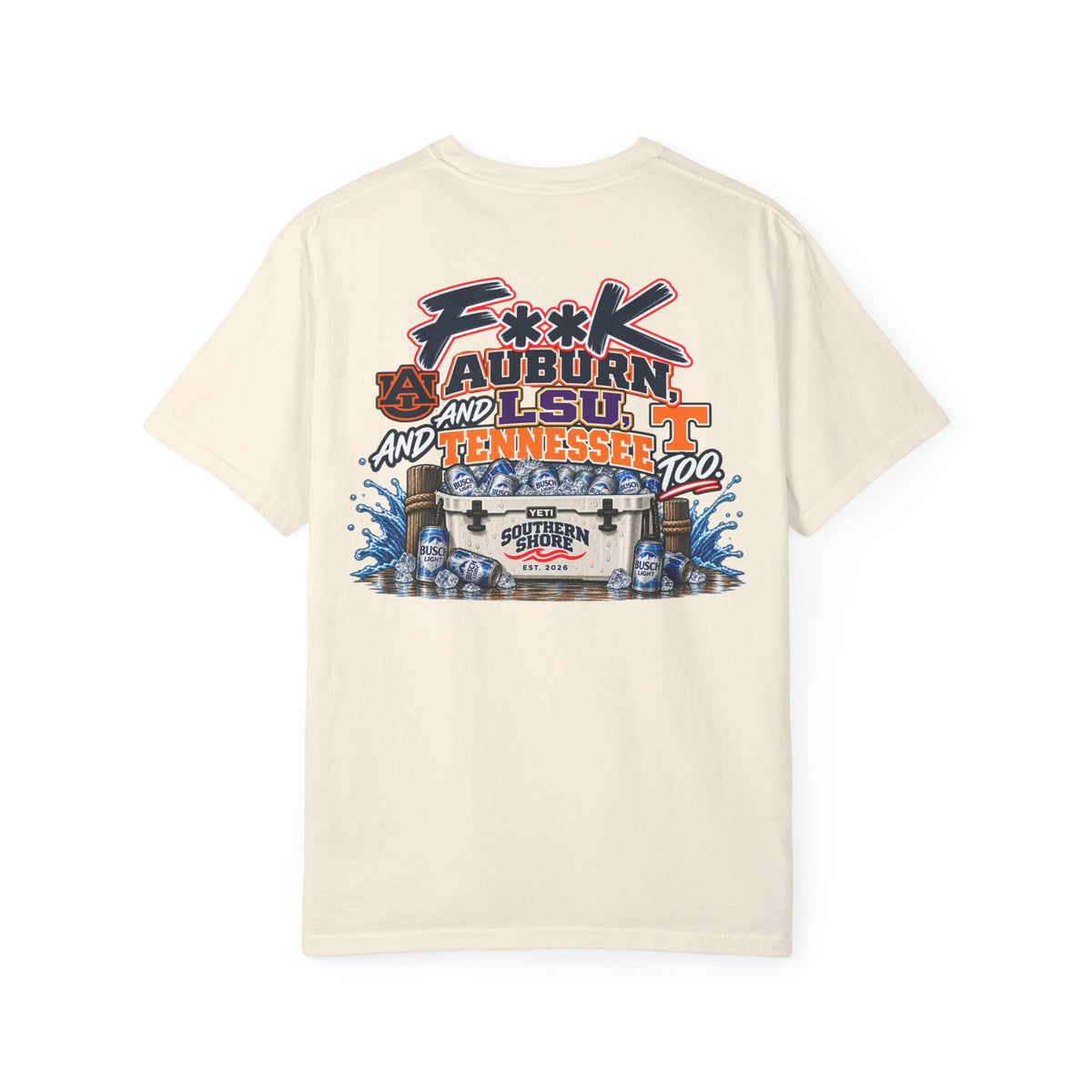 Graphic T‑Shirt — 'F**K Auburn, LSU, and Tennessee Too' Coastal Southern Shore Tee
