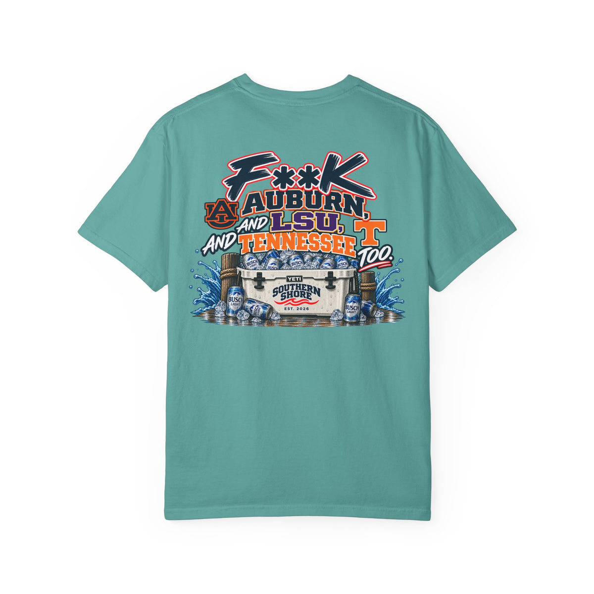 Graphic T‑Shirt — 'F**K Auburn, LSU, and Tennessee Too' Coastal Southern Shore Tee