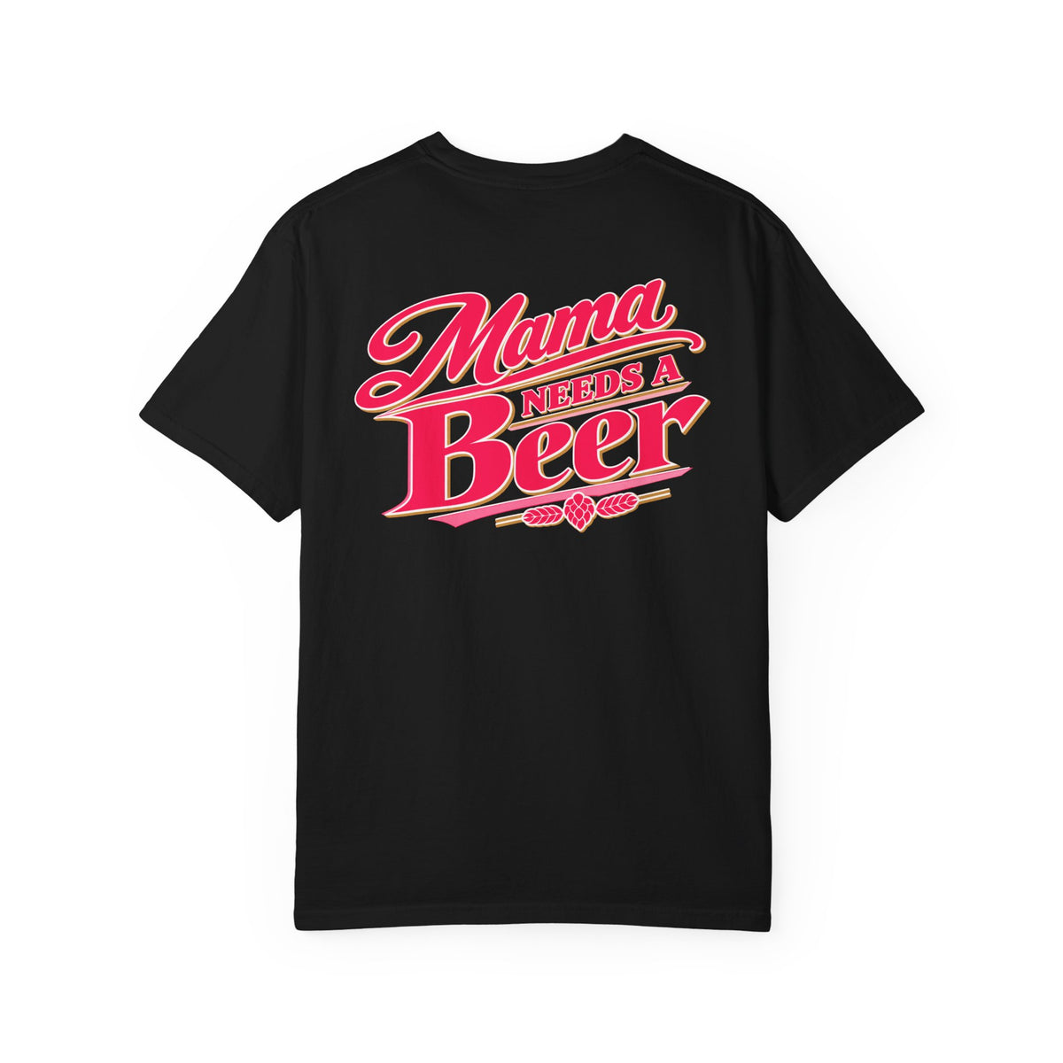 Mama Needs a Beer Graphic T-Shirt