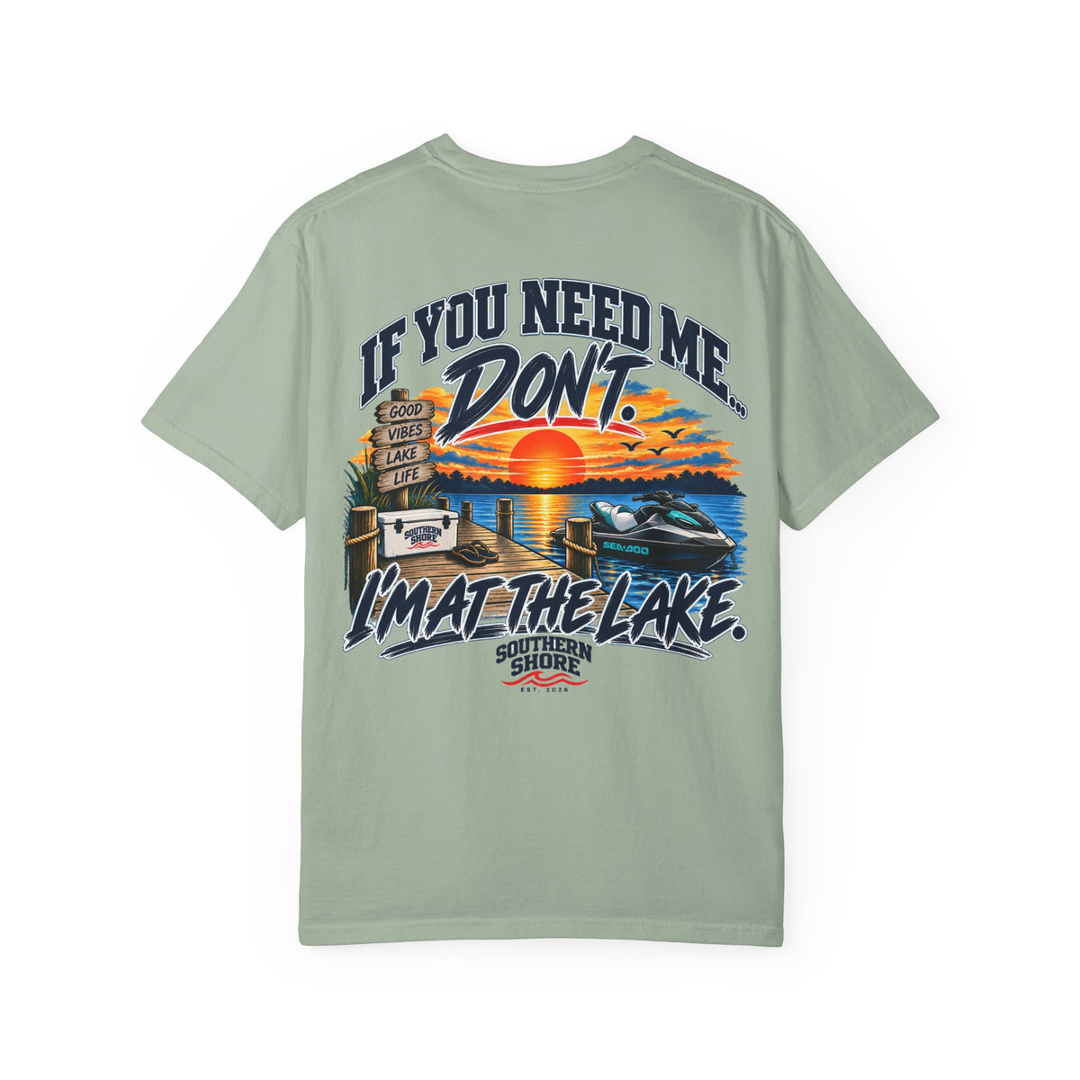 Lake Life T-Shirt — "If You Need Me, Don't. I'm at the Lake." Graphic Tee