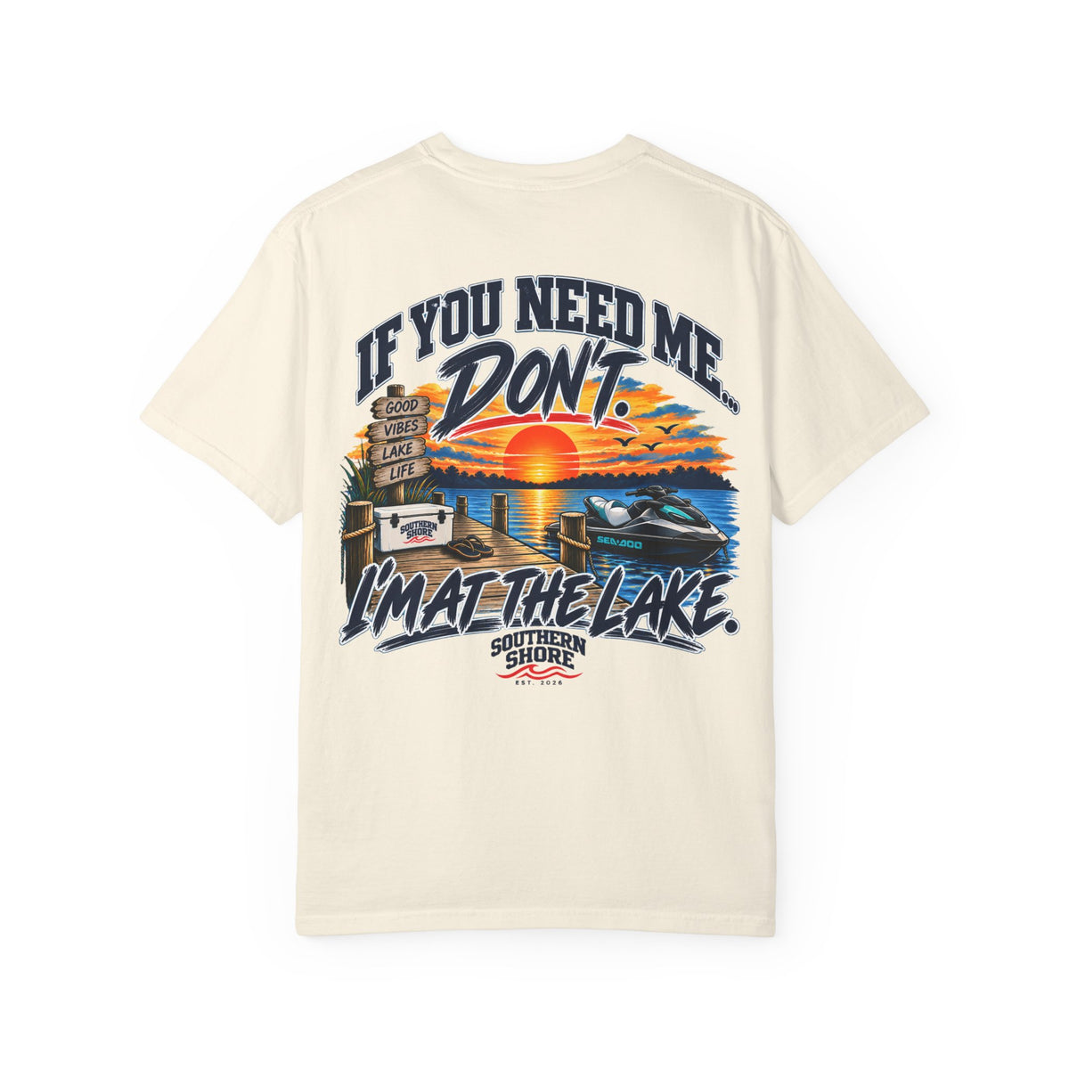 Lake Life T-Shirt — "If You Need Me, Don't. I'm at the Lake." Graphic Tee